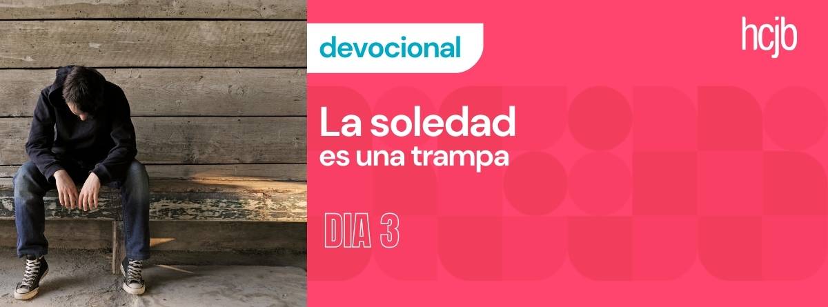 Devocional de 10 días #3 La soledad es una trampa