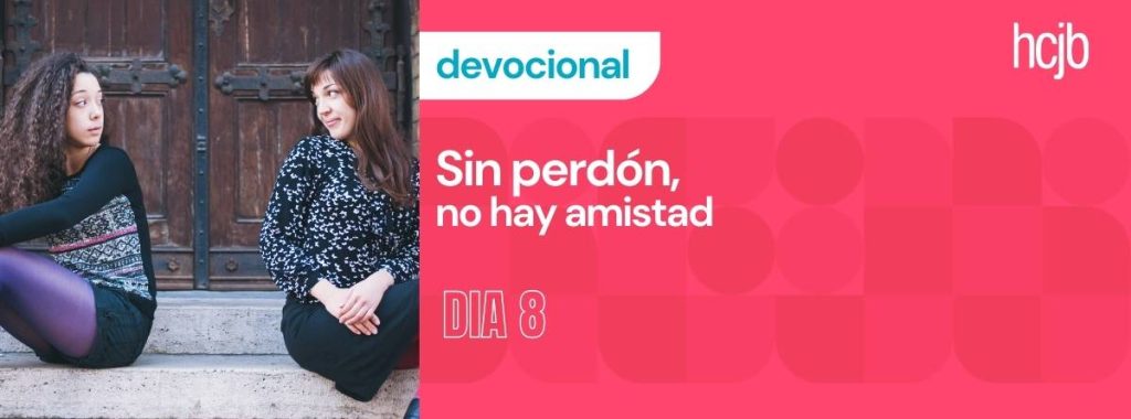 Devocional de 10 días #8 Sin perdón, no hay amistad