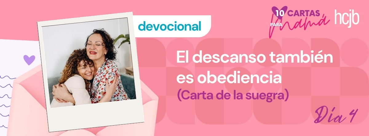 Día 4 – El descanso también es obediencia (Carta de la suegra)