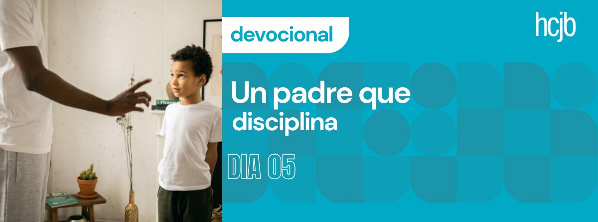 Un padre que disciplina (Día 5)