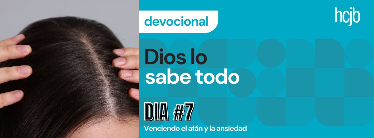 Dios lo sabe todo (Día 7)