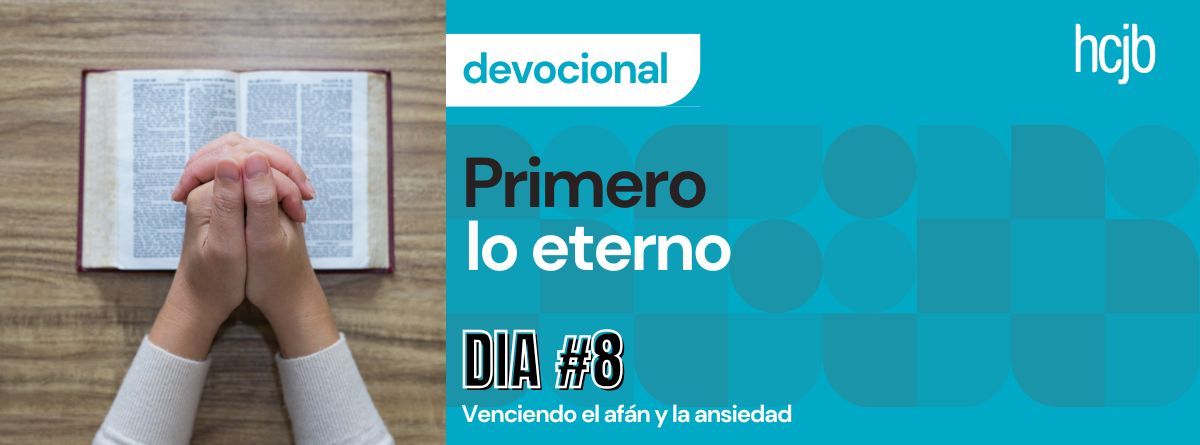 Primero lo eterno (Día 8)