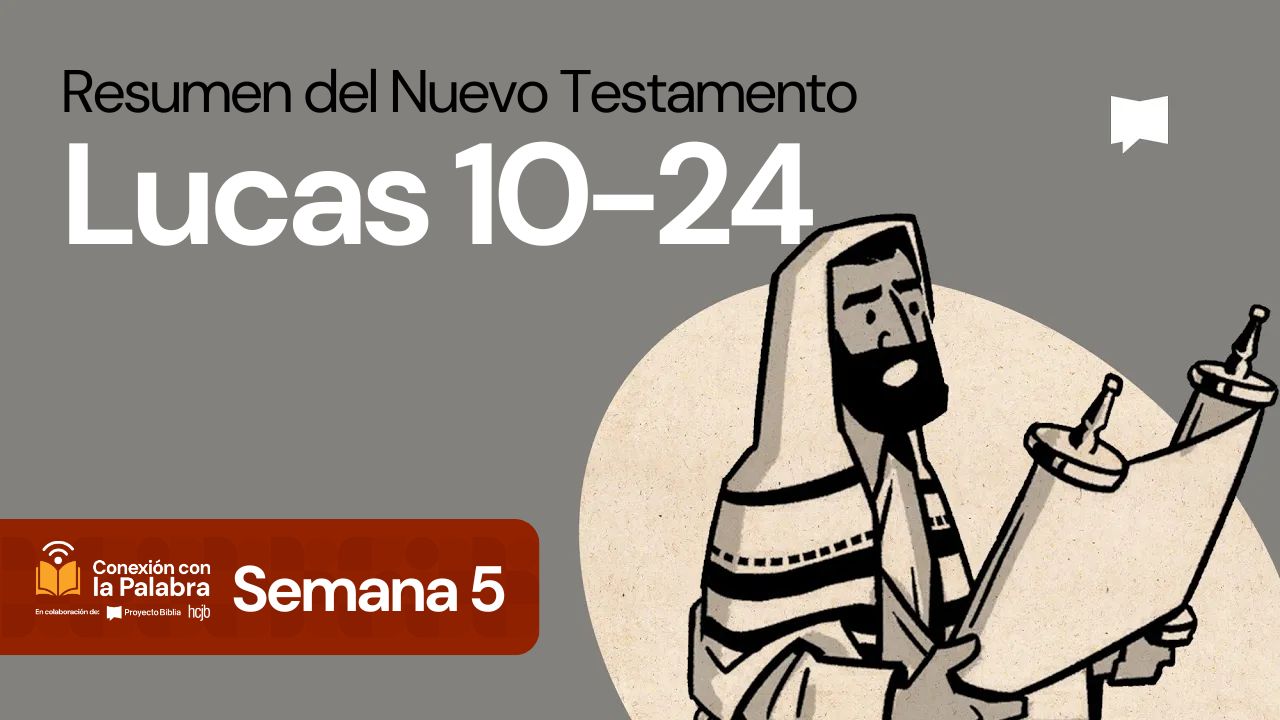 Resumen del Nuevo Testamento: Lucas 10-24