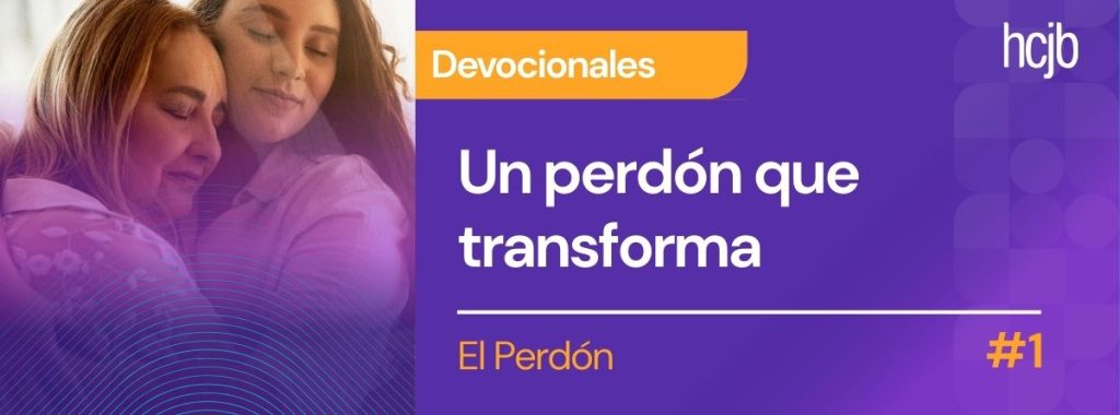 Un perdón que transforma (Día 1)