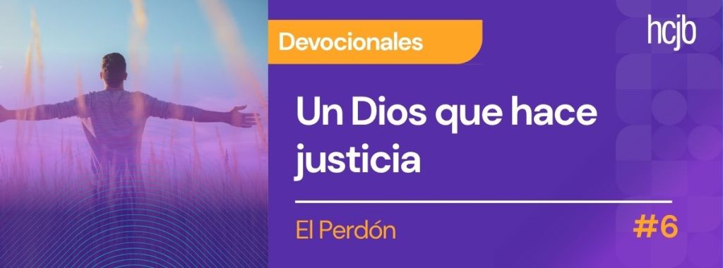 Un Dios que hace justicia (Día 6)