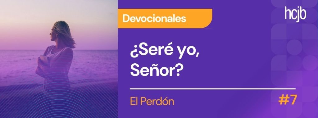 ¿Seré yo, Señor? (Día 7)