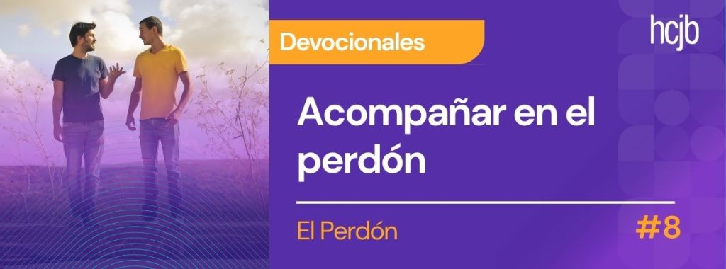 Acompañar en el perdón (Día 8)