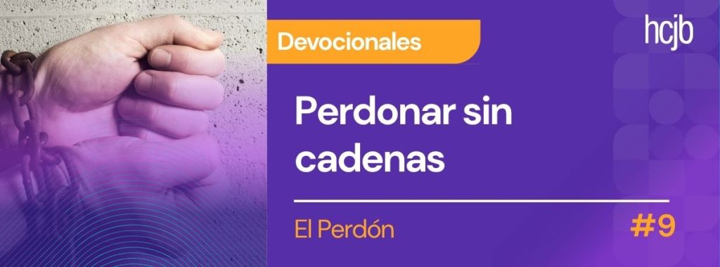 Perdonar sin cadenas (Día 9)